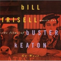 Purchase Bill Frisell - Music For The Films Of Buster Keaton: Go West