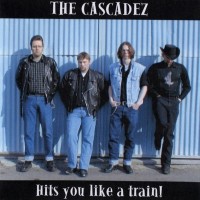 Purchase Cascadez - Hits You Like A Train!