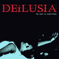 Purchase Deilusia - The Dirt In Everything