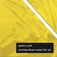 Purchase James Yuill - Turning Down Water For Air