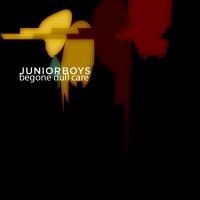 Purchase Junior Boys - Begone Dull Care