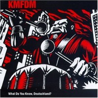 Purchase KMFDM - What Do You Know, Deutschland?
