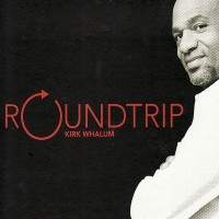 Purchase Kirk Whalum - Roundtrip