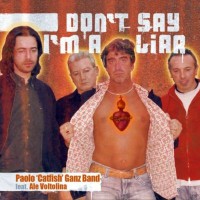 Purchase Paolo "Catfish" Ganz Band - Don't Say I'm A Liar (feat. Ale Voltolina)