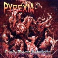 Purchase Pyrexia - Cruelty Beyond Submission
