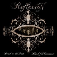 Purchase Reflexion - Dead To The Past, Blind For Tomorrow