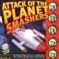 Purchase The Planet Smashers - Attack Of The Planet Smashers