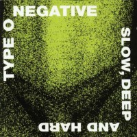 Purchase Type O Negative - Slow, Deep And Hard