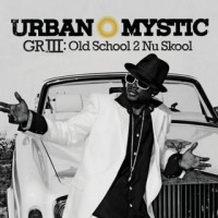 Purchase Urban Mystic - GR III Old School 2 Nu Skool