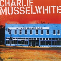Purchase Charlie Musselwhite - Delta Hardware