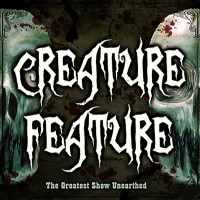 Purchase Creature Feature - The Greatest Show Unearthed