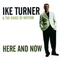 Purchase IKE TURNER & The Kings Of Rhythm - Here And Now