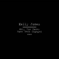 Purchase Kelly Jones - Only The Names Have Been Changed