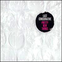 Purchase Last Conservative - Pretty New Things