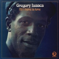 Purchase Gregory Isaacs - All I Have Is Love (Vinyl)