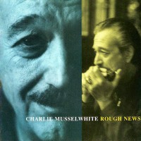 Purchase Charlie Musselwhite - Rough News