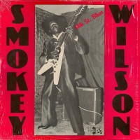 Purchase Smokey Wilson - 88Th Street Blues (Vinyl)