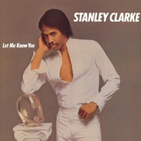 Purchase Stanley Clarke - Let Me Know You