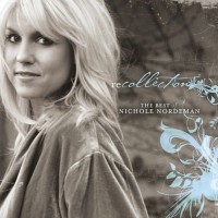 Purchase Nichole Nordeman - Recollection: The Best Of