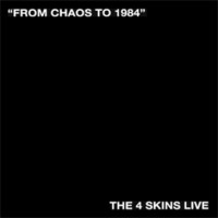 Purchase The 4-Skins - From Chaos To 1984 (Live)