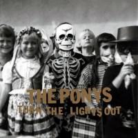 Purchase The Ponys - Turn The Lights Out