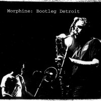 Purchase Morphine - Bootleg Detroit (Live)