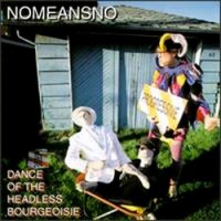 Purchase Nomeansno - Dance Of The Headless Bourgeoisie