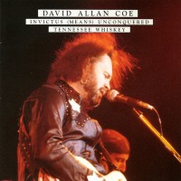Purchase David Allan Coe - Invictus (Means) Unconquered / Tennessee Whiskey