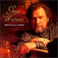 Purchase Gene Watson - Jesus Is All I Need