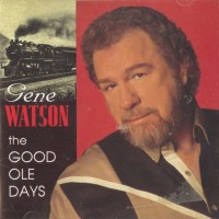 Purchase Gene Watson - The Good Ole Days