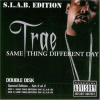 Purchase Trae - Same Thing Different Day, Set 2 [S.L.A.B.-ED] (Disc 2) CD2