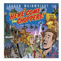 Purchase Loudon Wainwright III - Here Come the Choppers