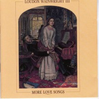 Purchase Loudon Wainwright III - More Love Songs