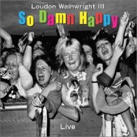 Purchase Loudon Wainwright III - So Damn Happy