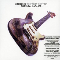 Purchase VA - Big Guns: The Very Best Of Rory Gallagher [Disc 1] CD1