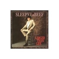 Purchase Sleepy LaBeef - Larger Than Life
