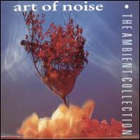 Purchase The Art Of Noise - The Ambient Collection