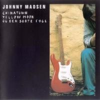 Purchase Johnny Madsen - Chinatown, Yellow Moon Og Den Sorte Fugl