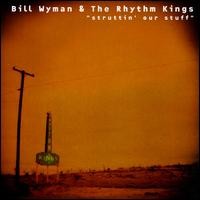 Purchase Bill Wyman`s Rhythm Kings - Struttin' Our Stuff
