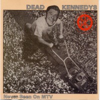 Purchase Dead Kennedys - Never Been On MTV (Live 1984)