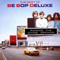 Purchase Be Bop Deluxe - Raiding The Divine Archive