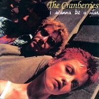 Purchase The Cranberries - I Wanna Be A Star