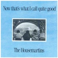Purchase The Housemartins - Now That's What I Call Quite Good