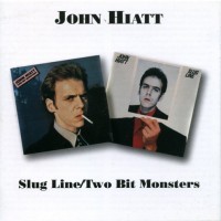 Purchase John Hiatt - Slug LIne/Two Bit Monsters