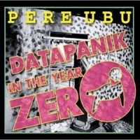 Purchase Pere Ubu - Datapanik In The Year Zero CD1