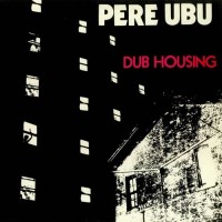 Purchase Pere Ubu - Dub Housing (Vinyl)