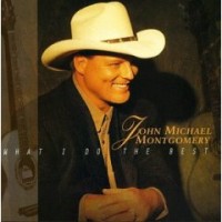 Purchase John Michael Montgomery - What I Do The Best