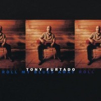 Purchase Tony Furtado - Roll My Blues Away