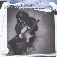 Purchase Rory Gallagher - A Blue Day For The Blues