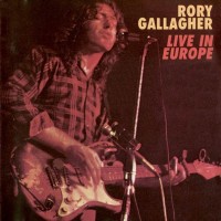 Purchase Rory Gallagher - Live In Europe (Remastered 1999)